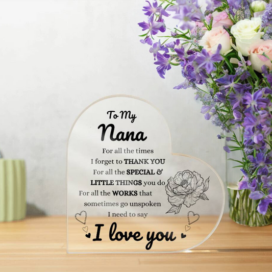 To my Nana, for all the times...Printed Heart Shaped Acrylic Plaque Keepsake