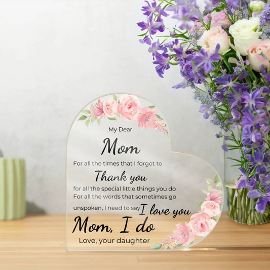 My Dear Mom, for the times...Heart Acrylic Keepsake